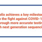 Helix Achieves A Key Milestone in the Fight Against COVID-19