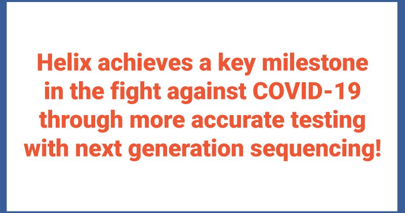 Helix Achieves A Key Milestone in the Fight Against COVID-19