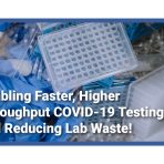 Enabling Faster, Higher Throughput COVID-19