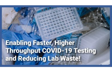 Enabling Faster, Higher Throughput COVID-19